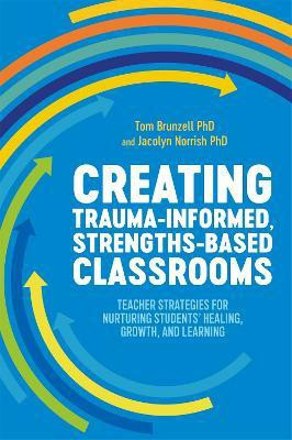 Creating Trauma-Informed, Strengths-Based Classrooms(English, Paperback, Brunzell Tom)