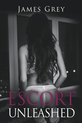 Escort Unleashed(English, Paperback, Grey James)