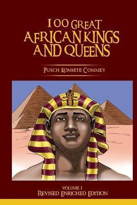 100 Great African Kings and Queens ( Revised Enriched Edition )(English, Paperback, Commey Pusch Komiete)