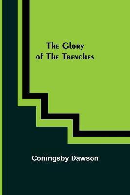 The Glory of the Trenches(English, Paperback, Dawson Coningsby)