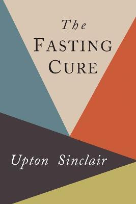 The Fasting Cure(English, Paperback, Sinclair Upton)