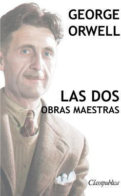 George Orwell - Las dos obras maestras(Spanish, Paperback, Orwell George)