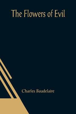 The Flowers of Evil(English, Paperback, Baudelaire Charles)