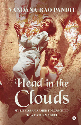 Head in the Clouds  - My Life as an Armed Forces Child to a Civilian Adult(English, Paperback, Vandana Rao Pandit)