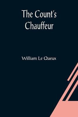 The Count's Chauffeur(English, Paperback, Le Queux William)