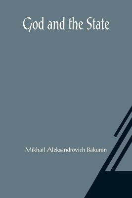 God and the State(English, Paperback, Aleksandrovich Bakunin Mikhail)