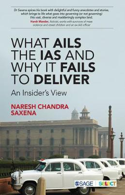 What Ails the IAS and Why It Fails to Deliver(English, Electronic book text, Saxena Naresh Chandra)