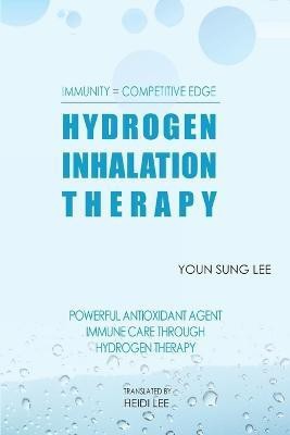 Immunity=Competitive Edge Hydrogen Inhalation Therapy(English, Paperback, Lee Youn Sung J)