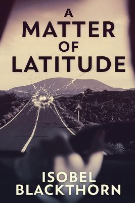 A Matter of Latitude(English, Paperback, Blackthorn Isobel)