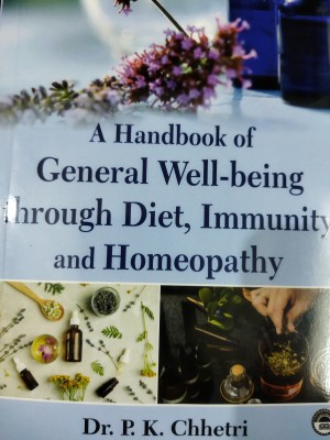 A Handbook of General Well-being through Diet, Immunity and Homeopathy(Paperback, Dr. P.K. Chhetri)