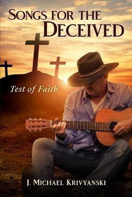 Songs for the Deceived(English, Paperback, Krivyanski J Michael M)