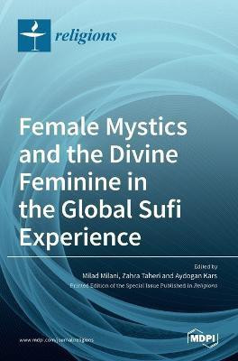 Female Mystics and the Divine Feminine in the Global Sufi Experience(English, Hardcover, unknown)