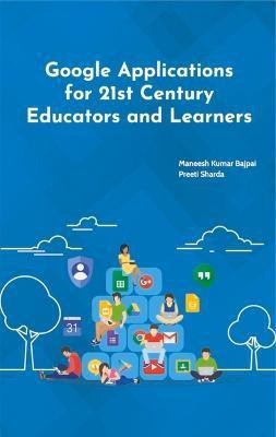 Google Applications for 21st Century Educators and Learners(English, Hardcover, Sharda Preeti PhD)