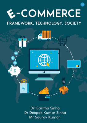 E-Commerce Framework, Technology, Society(Paperback, Dr. Garima Sinha, Dr. Deepak Kumar Sinha, Mr Saurav Kumar)