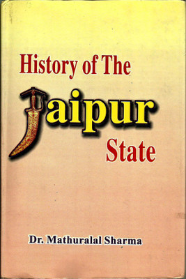History Of The Jaipur State(Hardcover, Dr. Mathuralal Sharma)