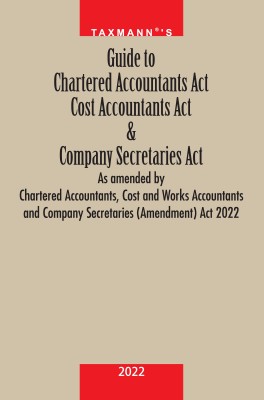 Taxmann's Guide to Chartered Accountants (CA) Act, Cost Accountants (CMA) Act & Companies Secretaries (CS) Act as amended by the CA, CMA and CS (Amendment) Act, 2022(Paperback, Taxmann)