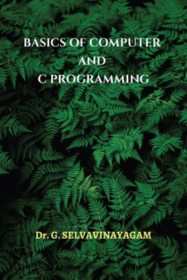 BASICS OF COMPUTER AND C PROGRAMMING(English, Paperback, Dr G. Selvavinayagam)