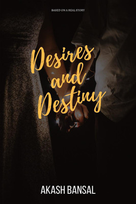 Desires and Destiny(English, Paperback, Akash Bansal)