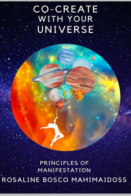 Co-Create with Your Universe(English, Paperback, Mahimaidoss Rosaline Bosco)