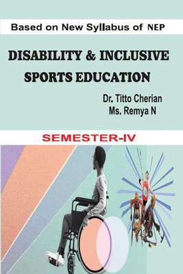 Disability and Inclusive Sports Education/ M.P.Ed. New Syllabus/ Semester - IV(Paperback, Dr. Titto Cherian, Ms. Remya N)
