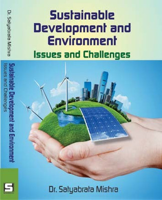 Sustainable Development and Environment : Issues and Challenges(Hardcover, Satyabrata Mishra)