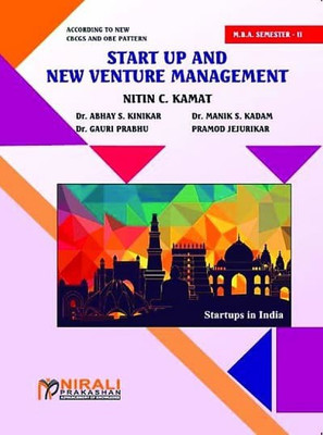 Startup And New Venture Management – MBA – General Elective (GE-UL-09) – For All Indian Universities (First Year M.B.A Semester 2)(Paperback, Prof. Nitin Kamat, Dr. Manik S Kadam, Dr. Abhay S Kinikar, Dr. Gauri Prabhu, Mr. Pramod Jejurikar) Startup And New Venture Management – MBA – General Elective (GE-UL-09) – For All Indian Universities (First Year M.B.A Semester 2)(Paperback, Prof. Nitin Kamat, Dr. Manik S Kadam, Dr. Abhay S Kinikar, Dr. Gauri Prabhu, Mr. Pramod Jejurikar)