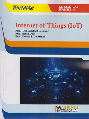 INTERNET OF THINGS (IoT) : (Third Year BBA (CA) Semester 5)(Paperback, Prof. Dr. Vijaykant B. Bairagi, Prof. Piyush Dixit, Prof. Harshal S. Deshmukh)