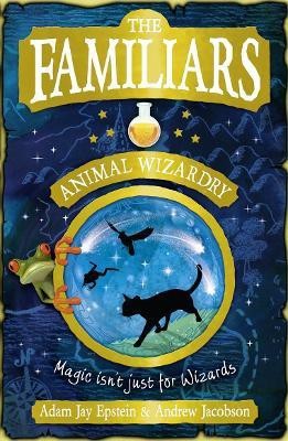 The Familiars: Animal Wizardry(English, Paperback, Epstein Adam)