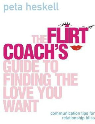 The Flirt Coach's Guide to Finding the Love You Want(English, Paperback, Heskell Peta)