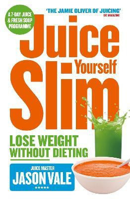 Juice Yourself Slim(English, Paperback, Vale Jason)