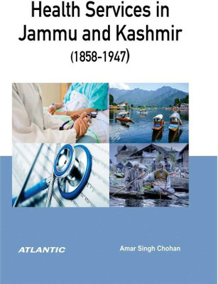 Health Services in Jammu and Kashmir, 1858-1947(English, Hardcover, unknown)