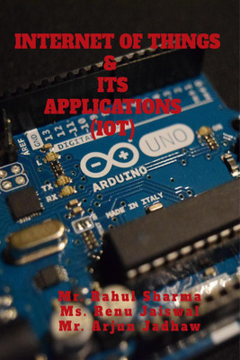 INTERNET OF THINGS & ITS APPLICATIONS(English, Paperback, Mr. Rahul Sharma)