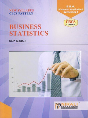 BUSINESS STATISTICS (First Year BBA CA - Semester 1)(Paperback, Dr. P. G. Dixit)