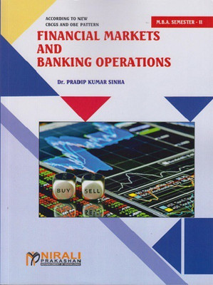 FINANCIAL MARKETS AND BANKING OPERATIONS – MBA – Financial Management Specialisation (SE – FIN – 01) – For All Indian Universities (First Year M.B.A Semester 2)(Paperback, Dr. Pradip Kumar Sinha) FINANCIAL MARKETS AND BANKING OPERATIONS – MBA – Financial Management Specialisation (SE – FIN – 01) – For All Indian Universities (First Year M.B.A Semester 2)(Paperback, Dr. Pradip Kumar Sinha)