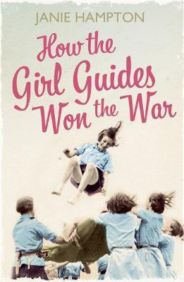 How the Girl Guides Won the War(English, Paperback, Hampton Janie)