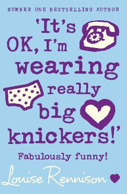 'It's OK, I'm wearing really big knickers!'(English, Paperback, Rennison Louise)