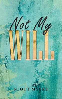 Not My Will(English, Paperback, Myers Scott)