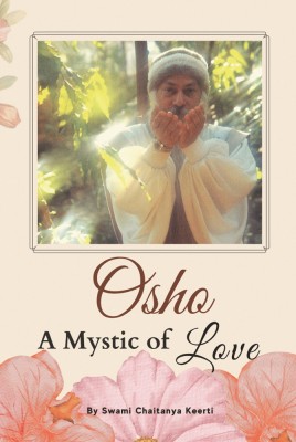 Osho: A Mystic of Love(Paperback, Swami Chaitanya Keerti)