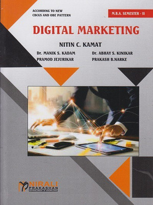 DIGITAL MARKETING – I – MBA – Marketing Management Specialisation (SE – IL – MKT- 04) – For All Universities (First Year M.B.A Semester 2)(Paperback, Nitin C. Kamat, Dr. Manik S. Kadam, Dr. Abhay S. Kinikar, Pramod Jejurikar, Prakash B. Narke) DIGITAL MARKETING – I – MBA – Marketing Management Specialisation (SE – IL – MKT- 04) – For All Universities (First Year M.B.A Semester 2)(Paperback, Nitin C. Kamat, Dr. Manik S. Kadam, Dr. Abhay S. Kinikar, Pramod Jejurikar, Prakash B. Narke)