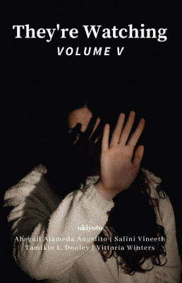 They're Watching Volume V(Paperback, Abegail Alameda Angelito, Salini Vineeth, Tamikio L. Dooley, Vittoria Winters)