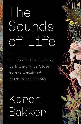 The Sounds of Life(English, Hardcover, Bakker Karen)