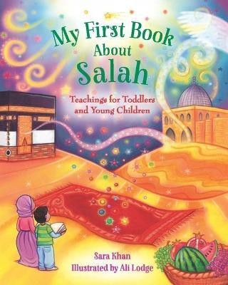 My First Book About Salah(English, Board book, Khan Sara)