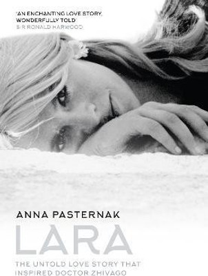 Lara  - The Untold Love Story that Inspired Doctor Zhivago(English, Paperback, Pasternak Anna)