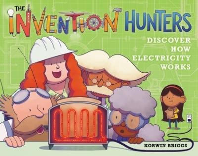 The Invention Hunters Discover How Electricity Works(English, Hardcover, Briggs Korwin)