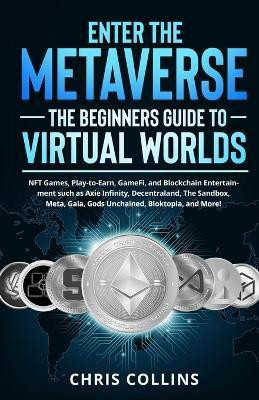 Enter the Metaverse - The Beginners Guide to Virtual Worlds(English, Paperback, Collins Chris)