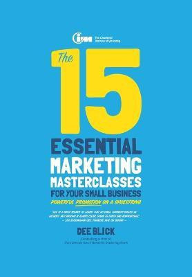 The 15 Essential Marketing Masterclasses for Your Small Business(English, Paperback, Blick Dee)