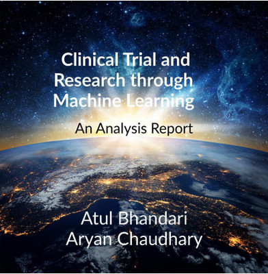 Clinical Trial and Research through Machine Learning.(English, Paperback, Atul Bhandari)