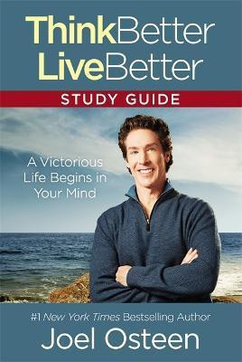 Think Better, Live Better Study Guide(English, Paperback, Osteen Joel)