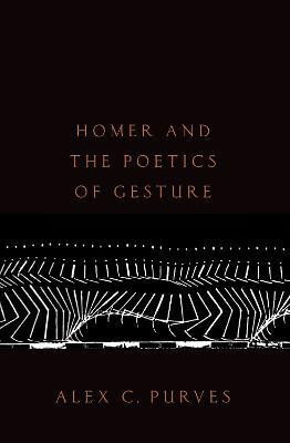 Homer and the Poetics of Gesture(English, Paperback, Purves Alex C.)
