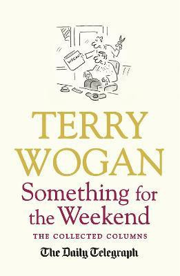 Something for the Weekend(English, Paperback, Wogan Terry Sir OBE)